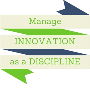 Top Innovators Manage Innovation as a Discipline